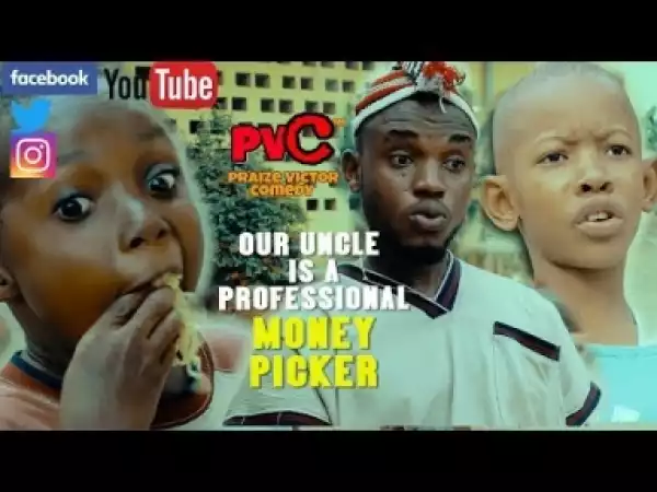 Video: PVC Comedy - Our Uncle Is A Professional Money Picker